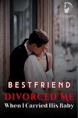 Bestfriend Divorced Me When I Carried His Baby by TheBlues Bestfriend Divorced Me When I Carried His Baby by TheBlues