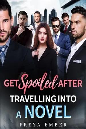 Get Spoiled after Travelling into A Novel Get Spoiled after Travelling into A Novel