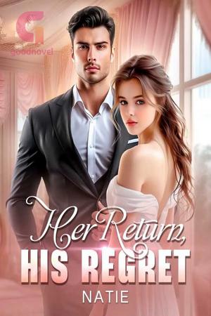 Her Return, His Regret by Natie Her Return, His Regret by Natie