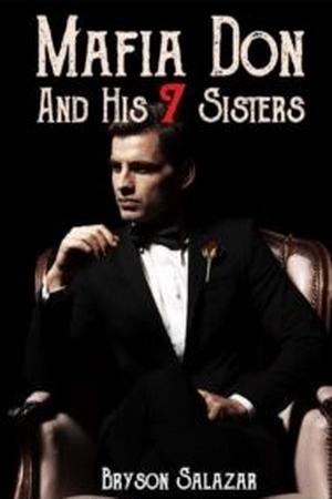 Mafia Don And His 7 Sisters by Bryson Salazar Mafia Don And His 7 Sisters by Bryson Salazar