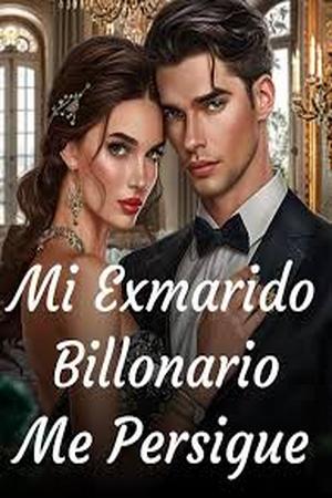 Mi Exmarido Billonario Me Persigue Mi Exmarido Billonario Me Persigue