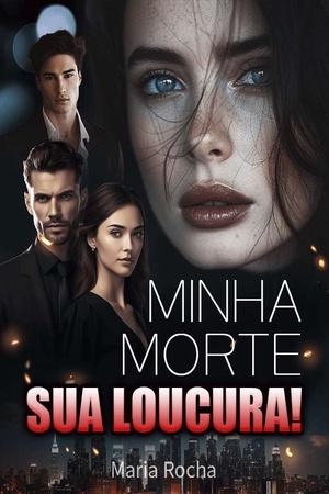Minha Morte!Sua Loucura! Minha Morte!Sua Loucura!