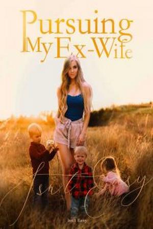 Pursuing my ex wife isnt easy Pursuing my ex wife isnt easy
