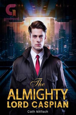 The Almighty Lord Caspian by Cath Nitfisch The Almighty Lord Caspian by Cath Nitfisch