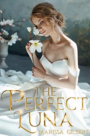 The Perfect Luna by Marissa Gilbert The Perfect Luna by Marissa Gilbert