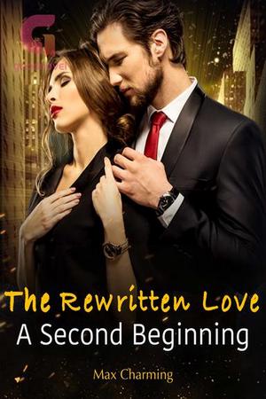 The Rewritten Love: A Second Beginning The Rewritten Love: A Second Beginning